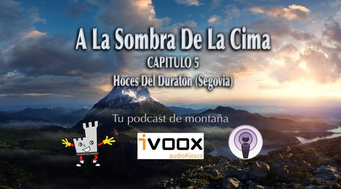 A LA SOMBRA DE LA CIMA – Hoces del Duratón CAPITULO 5